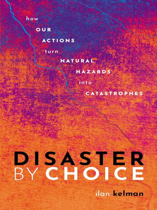 Title details for Disaster by Choice by Ilan Kelman - Available